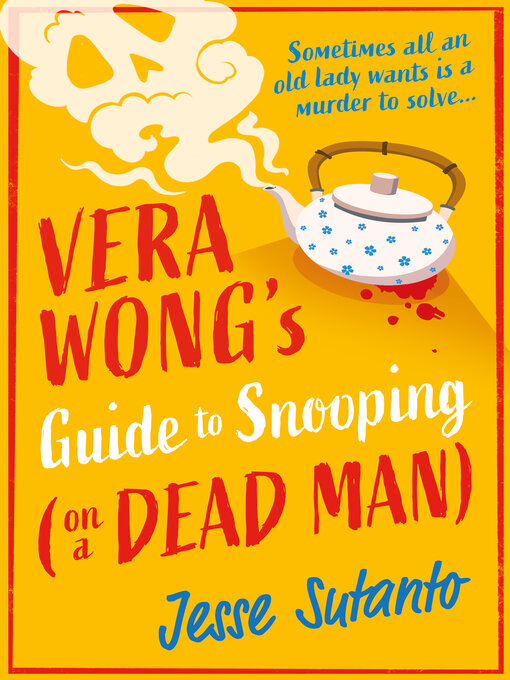 Title details for Vera Wong's Guide to Snooping (on a Dead Man) by Jesse Sutanto - Wait list